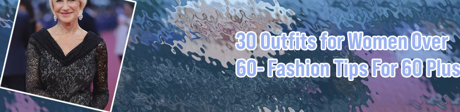 Great looks for women over 60